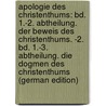 Apologie Des Christenthums: Bd. 1.-2. Abtheilung. Der Beweis Des Christenthums. -2. Bd. 1.-3. Abtheilung. Die Dogmen Des Christenthums (German Edition) door Hettinger Franz