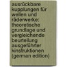 Ausrückbare Kupplungen Für Wellen Und Räderwerke: Theoretische Grundlage Und Vergleichende Beurteilung Ausgeführter Kinstruktionen (German Edition) by Ernst Adolf