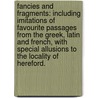 Fancies and Fragments: including imitations of favourite passages from the Greek, Latin and French, with special allusions to the locality of Hereford. by Frederick Matthews