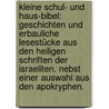 Kleine Schul- Und Haus-Bibel: Geschichten Und Erbauliche Lesestücke Aus Den Heiligen Schriften Der Israeliten. Nebst Einer Auswahl Aus Den Apokryphen. door Auerbach Jacob