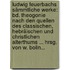 Ludwig Feuerbachs Sämmtliche Werke: Bd. Theogonie Nach Den Quellen Des Classischen, Hebräischen Und Christlichen Alterthums ... Hrsg. Von W. Bolin...