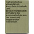 Mathematisches vokabularium, franzošsisch-deutsch und deutsch-franzošsisch, enthaltend die kunstausdrušcke aus der reinen und angewandten mathematik