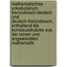 Mathematisches vokabularium, franzošsisch-deutsch und deutsch-franzošsisch, enthaltend die kunstausdrušcke aus der reinen und angewandten mathematik door Mušller