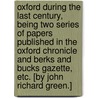 Oxford during the last century, being two series of papers published in the Oxford Chronicle and Berks and Bucks Gazette, etc. [By John Richard Green.] door Onbekend