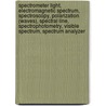 Spectrometer Light, Electromagnetic Spectrum, Spectroscopy, Polarization (Waves), Spectral Line, Spectrophotometry, Visible Spectrum, Spectrum Analyzer door Lambert M. Surhone
