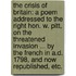 The Crisis of Britain: a poem addressed to the Right Hon. W. Pitt, on the threatened invasion ... by the French in A.D. 1798, and now republished, etc.
