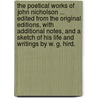 The Poetical Works of John Nicholson ... edited from the original editions, with additional notes, and a sketch of his life and writings by W. G. Hird. by John Nicholson