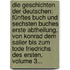 Die Geschichten Der Deutschen: Fünftes Buch Und Sechsten Buches Erste Abtheilung, Von Konrad Dem Salier Bis Zum Tode Friedrichs Des Ersten, Volume 3...