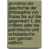 Grundriss Der Geschichte Der Philosophie Von Thales Bis Auf Die Gegenwart: T. Die Mittlere Oder Die Patristische Und Scholastische Zeit (German Edition)