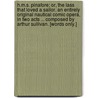 H.M.S. Pinafore; or, the Lass that loved a Sailor. An entirely original nautical comic opera, in two acts ... Composed by Arthur Sullivan. [Words only.] door William Schwenck) Gilbert