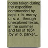 Notes Taken During The Expedition Commanded By Capt. R. B. Marcy, U. S. A., Through Unexplored Texas, In The Summer And Fall Of 1854 /by W. B. Parker... by Parker W. B