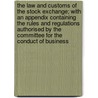 The Law and Customs of the Stock Exchange; With an Appendix Containing the Rules and Regulations Authorised by the Committee for the Conduct of Business by Rudolph Eyre Melsheimer