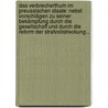 Das Verbrecherthum Im Preussischen Staate: Nebst Vorschlägen Zu Seiner Bekämpfung Durch Die Gesellschaft Und Durch Die Reform Der Strafvollstreckung... by Herrmann Von Valentini