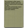 Die Centralen Ortler-Alpen (Gebiete: Martell, Laas Und Saent): Nebst Einem Anhange Zu Den Adamello-Presanella-Alpen Des Erganzungsheftes (German Edition) by Payer Julius