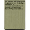 Die Industrie Von Stassfurt Und Leopoldshall Und Die Dortigen Bergwerke. in Chemisch-Technischer Und Mineralogischer Hinsicht Betrachtet (German Edition) by Krause G