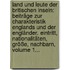 Land Und Leute Der Britischen Inseln: Beiträge Zur Charakteristik Englands Und Der Engländer. Eintritt, Nationalitäten, Größe, Nachbarn, Volume 1...