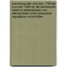 Sammlung aller vom Jahr 1795 bis zum Jahr 1805 für die sächsische Nation in Siebenbürgen von allerhöchsten Orten erlassener Regulations-Vorschriften. door Onbekend