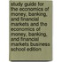 Study Guide for The Economics of Money, Banking, and Financial Markets and The Economics of Money, Banking, and Financial Markets Business School Edition