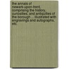 The Annals of Newark-upon-Trent, comprising the history, curiosities, and antiquities of the borough ... Illustrated with engravings and autographs, etc. door Cornelius Brown
