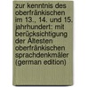 Zur Kenntnis Des Oberfränkischen Im 13., 14. Und 15. Jahrhundert: Mit Berücksichtigung Der Ältesten Oberfränkischen Sprachdenkmäler (German Edition) door Albin Böhme Oskar