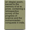 An Elegiac Poem, sacred to the memory of Sir W. Jones. Containing a retrospective survey of the progress of science and the Mohammedan Conquests in India. door Thomas Maurice