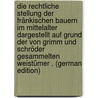 Die Rechtliche Stellung Der Fränkischen Bauern Im Mittelalter Dargestellt Auf Grund Der Von Grimm Und Schröder Gesammelten Weistümer . (German Edition) door Löwe Fritz