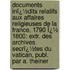 Documents Inï¿½Dits Relatifs Aux Affaires Religieuses De La France, 1790 Ï¿½ 1800: Extr. Des Archives Secrï¿½Tes Du Vatican, Publ. Par A. Theiner