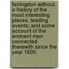 Farringdon Without. A history of the most interesting places, leading events; and some account of the eminent men connected therewith since the year 1600. by Adolphus Francis