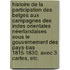 Histoire de la participation des Belges aux campagnes des Indes orientales néerlandaises sous le gouvernement des Pays-Bas 1815-1830. Avec 3 cartes, etc.