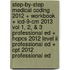 Step-by-step Medical Coding 2012 + Workbook + Icd-9-cm 2013 Vol 1, 2, & 3 Professional Ed + Hcpcs 2012 Level Ii Professional Ed + Cpt 2012 Professional Ed