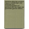 Sämtliche Sätze Des Cornelius Nepos in Vollständiger Oder Verkürzter Form Zusammengestellt Und Geordnet Nach Den Regeln Der Grammatik (German Edition) door Bb