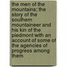 The Men Of The Mountains; The Story Of The Southern Mountaineer And His Kin Of The Piedmont With An Account Of Some Of The Agencies Of Progress Among Them door Arthur W. Spaulding