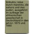 Timbuktu; Reise durch Marokko, die Sahara und den Sudan, ausgeführt im Auftrage der Afrikanischen Gesellschaft in Deutschland in den Jahren 1879 und 1880