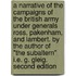 A Narrative of the Campaigns of the British Army under Generals Ross, Pakenham, and Lambert. By the author of "The Subaltern" i.e. G. Gleig. Second edition