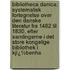 Bibliotheca Danica: Systematisk Fortegnelse Over Den Danske Literatur Fra 1482 Til 1830, Efter Samlingerne I Det Store Kongelige Bibliothek I Kjï¿½Benha