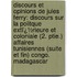 Discours Et Opinions De Jules Ferry: Discours Sur La Politque Extï¿½Rieure Et Coloniale (2. Ptie.) Affaires Tunisiennes (Suite Et Fin) Congo. Madagascar