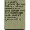 G. Fr. Ungers Hypothese Über Das Feldherrnbuch Des Cornelius Nepos: (Eine Nachiese Nach Den Entgegnungen Von B. Lupus Und J. Rosenhauer.) (German Edition) door Schüller Karl