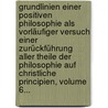 Grundlinien Einer Positiven Philosophie Als Vorläufiger Versuch Einer Zurückführung Aller Theile Der Philosophie Auf Christliche Principien, Volume 6... by Martin Deutinger