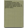 Musikalisches Conversations-Lexikon: Eine Encyklopädie Der Gesammten Musikalischen Wissenschaften Für Gebildete Aller Stände, Volume 12 (German Edition) door Mendel Hermann