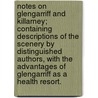 Notes on Glengarriff and Killarney; containing descriptions of the scenery by distinguished authors, with the advantages of Glengarriff as a health resort. door Onbekend