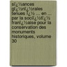 Sï¿½Ances Gï¿½Nï¿½Rales Tenues Ï¿½ ... En ... Par La Sociï¿½Tï¿½ Franï¿½Aise Pour La Conservation Des Monuments Historiques, Volume 30 by Conservatio Soci T. Fran ai