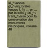 Sï¿½Ances Gï¿½Nï¿½Rales Tenues Ï¿½ ... En ... Par La Sociï¿½Tï¿½ Franï¿½Aise Pour La Conservation Des Monuments Historiques, Volume 48 by Conservatio Soci T. Fran ai