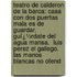 Teatro De Calderon De La Barca: Casa Con Dos Puertas Mala Es De Guardar.  Guï¿½Rdate Del Agua Mansa.  Luis Perez El Gallego.  Las Manos Blancas No Ofend
