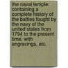 The Naval Temple: containing a complete history of the battles fought by the Navy of the United States from 1794 to the present time. With engravings, etc. door H. Kimball