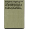 Allgemeine naturgeschichte: als Philosophische und Humanitätswissenschaft für Naturforscher, Philosophen und das Hoher gebildete Publikum (German Edition) door Collection Ncrs Tippmann