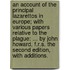 An account of the principal lazarettos in Europe; with various papers relative to the plague: ... By John Howard, F.R.S. The second edition, with additions.