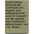 Ausführliches Lehrbuch Der Arithmetik Und Algebra Zum Selbstunterricht Und Mit Rücksicht Auf Die Zwecke Des Practischen Lebens Bearb. Von H.b. Lübsen ...