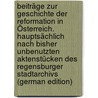 Beiträge zur Geschichte der Reformation in Österreich. Hauptsächlich nach bisher unbenutzten Aktenstücken des Regensburger Stadtarchivs (German Edition) door Böhl Eduard