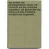 Das System Der Philosophischen Moral: Mit Rücksicht Auf Die Juridische Imputation, Die Geschichte Der Moral Und Das Christliche Moralprinzip Dargestellt... door Karl Ludwig Michelet