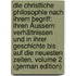 Die Christliche Philosophie Nach Ihrem Begriff: Ihren Äussern Verhältnissen Und in Ihrer Geschichte Bis Auf Die Neuesten Zeiten, Volume 2 (German Edition)